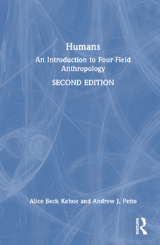 Hardcover Humans: An Introduction to Four-Field Anthropology Book