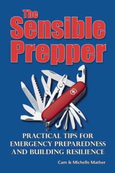 Paperback The Sensible Prepper: Practical Tips for Emergency Preparedness and Building Resilience Book