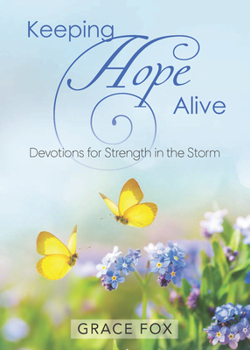Paperback Keeping Hope Alive: Devotions for Strength in the Storm Book