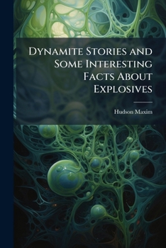 Dynamite Stories and Some Interesting Facts About Explosives