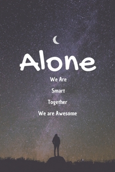 Paperback Alone We Are Smart. Together We are Awesome: 100 pages 6*9 Blank Lined Notebook Snarky Sarcastic Gag Gift for Women and Men/Notebook Quotes/ Notebook Book