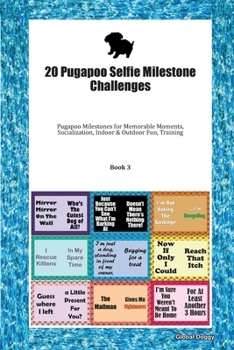Paperback 20 Pugapoo Selfie Milestone Challenges: Pugapoo Milestones for Memorable Moments, Socialization, Indoor & Outdoor Fun, Training Book 3 Book