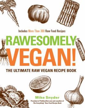 Hardcover Rawesomely Vegan!: The Ultimate Raw Vegan Recipe Book