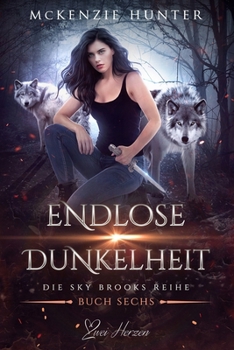 Endlose Dunkelheit: Ein paranormaler, romantischer Shifter Liebesroman (Die Sky Brooks Reihe) (German Edition)