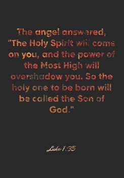 Paperback Luke 1: 35 Notebook: The angel answered, "The Holy Spirit will come on you, and the power of the Most High will overshadow you Book