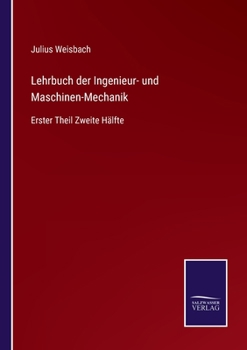 Paperback Lehrbuch der Ingenieur- und Maschinen-Mechanik: Erster Theil Zweite Hälfte [German] Book