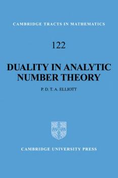 Duality in Analytic Number Theory - Book #122 of the Cambridge Tracts in Mathematics