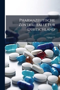 Paperback Pharmazeutische Zentralhalle Fur Deutschland; Volume 37 Book