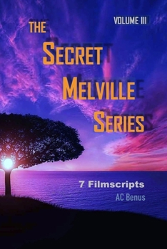 Paperback The Secret Melville Series: 7 Filmscripts, Volume 3 Book