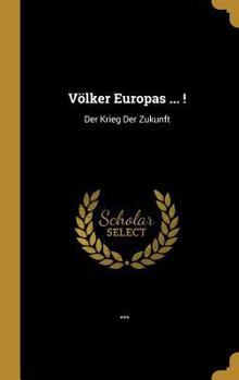 Hardcover Völker Europas ... !: Der Krieg Der Zukunft [German] Book