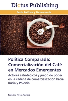 Paperback Política Comparada: Comercialización del Café en Mercados Emergentes [Spanish] Book