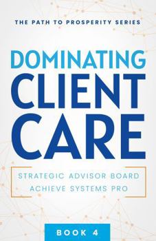 Dominating Client Care (The Path to Prosperity)