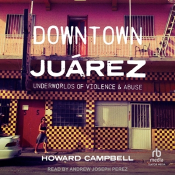 Audio CD Downtown Juárez: Underworlds of Violence and Abuse Book