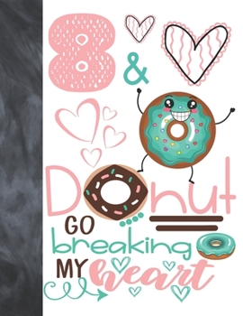 8 & Donut Go Breaking My Heart: Happy Dancing Donut Gift For Girls Age 8 Years Old - Art Sketchbook Sketchpad Activity Book For Kids To Draw And Sketch In