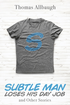 Paperback Subtle Man Loses His Day Job and Other Stories Book
