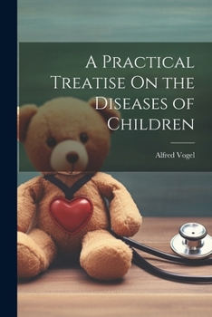 Paperback A Practical Treatise On the Diseases of Children Book