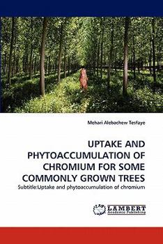 Paperback Uptake and Phytoaccumulation of Chromium for Some Commonly Grown Trees Book