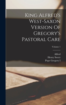 Hardcover King Alfred's West-saxon Version Of Gregory's Pastoral Care; Volume 1 Book