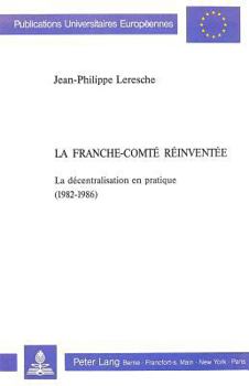 La Franche-Comté Réinventée: La Décentralisation En Pratique (1982-1986)