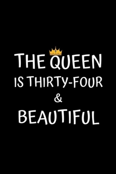 Paperback The Queen Is Thirty-four And Beautiful: Birthday Journal For Women 34 Years Old Women Birthday Gifts A Happy Birthday 34th Year Journal Notebook For W Book