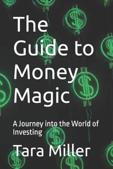 Paperback The Guide to Money Magic: A Journey into the World of Investing Book