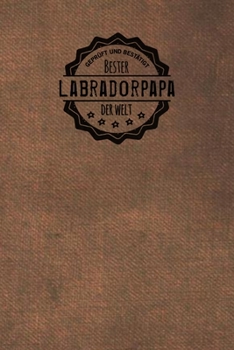 Paperback Gepr?ft und Best?tigt bester Labradorpapa der Welt: inkl. Terminplaner - Kalender 2020 &#9733; - Das perfekte Geschenk f?r M?nner, die Labrador lieben [German] Book