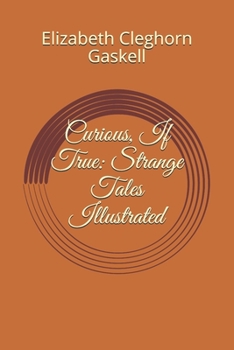 Paperback Curious, If True: Strange Tales Illustrated Book
