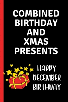 Combined Birthday And Xmas Presents Happy December Birthday: Sassy Rude Funny Holiday Birthday Journal, Funny Going Away Gift for Colleague or is ... Show them how much you will miss him or her.