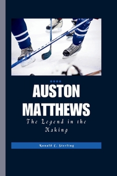 Paperback Auston Matthews: The Legend in the Making Book