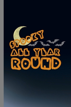 Paperback Spooky All Year Round: Bats Halloween Party Scary Hallows Eve All Saint's Day Celebration Gift For Celebrant And Trick Or Treat (6"x9") Dot G Book
