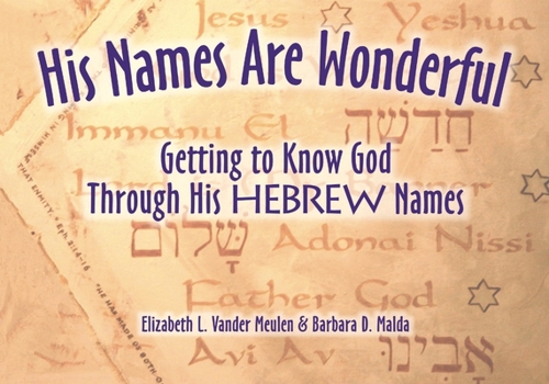 Paperback His Names Are Wonderful: Getting to Know God Through His Hebrew Names Book