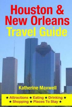 Paperback Houston & New Orleans Travel Guide: Attractions, Eating, Drinking, Shopping & Places To Stay Book