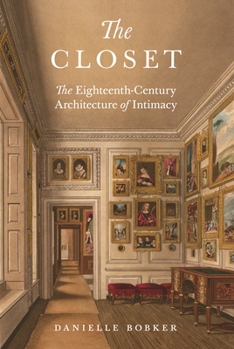 Hardcover The Closet: The Eighteenth-Century Architecture of Intimacy Book