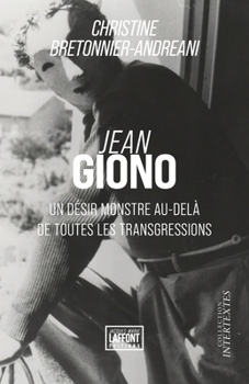 Jean Giono: Un désir monstre au-delà de toutes les transgressions (French Edition)