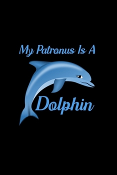 Paperback My Patronus Is A Dolphin: Blank Lined Journal Notebook, 6" x 9", Dolphin journal, Dolphin notebook, Ruled, Writing Book, Notebook for Dolphin lo Book