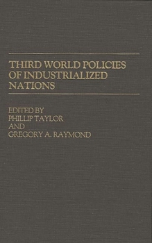 Third World Policies of Industrialized Nations - Book #76 of the Contributions in Political Science