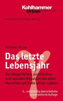 Paperback Das Letzte Lebensjahr: Zur Korperlichen, Psychischen Und Sozialen Situation Des Alten Menschen Am Ende Seines Lebens [German] Book