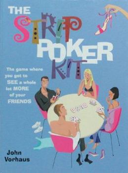 Paperback The Strip Poker Kit: The Game Where You Get to See a Whole Lot More of Your Friends Book