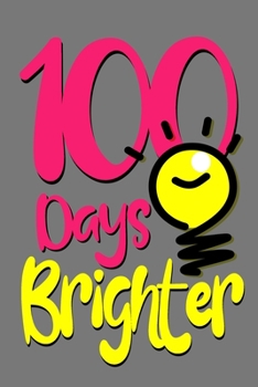 Paperback 100 days brighter: 100 days of school Journal Notebook gift for kids girls boys teachers, Happy 100th Day of School gift for recording, D Book