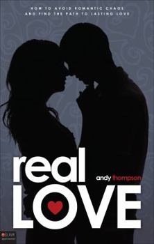 Paperback Real Love: How to Avoid Romantic Chaos and Find the Path to Lasting Love Book