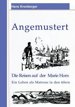 Paperback Angemustert: Die Reisen auf der Marie Horn [German] Book