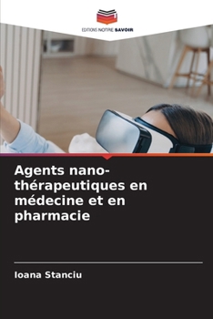 Agents nano-thérapeutiques en médecine et en pharmacie