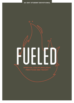 Paperback Fueled - Teen Devotional: Spiritual Disciplines Jesus Practiced and Taught Volume 3 Book