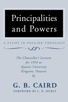 Paperback Principalities and Powers: A Study in Pauline Theology: The Chancellor's Lectures for 1954 at Queen's University, Kingston Ontario Book