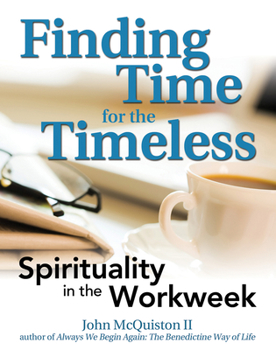 Paperback Finding Time for the Timeless: Spirituality in the Workweek Book