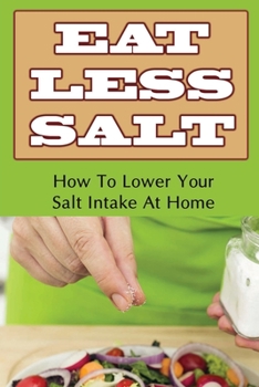 Paperback Eat Less Salt: How To Lower Your Salt Intake At Home Book