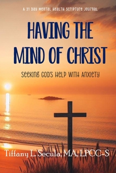 Paperback Having the Mind of Christ: Seeking God's Help with Anxiety Book