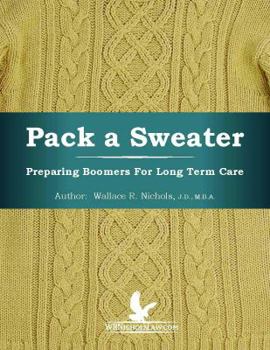 Paperback Pack a Sweater: Preparing Boomers for Long Term Care Book