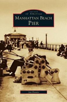 Manhattan Beach Pier - Book  of the Images of America: California