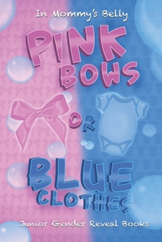 Paperback Pink Bows Or Blue Clothes: Inside Mommy's Belly Book